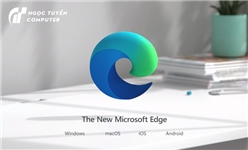 600 triệu người đã tin dùng Microsoft Edge, bạn có nằm trong số đó?